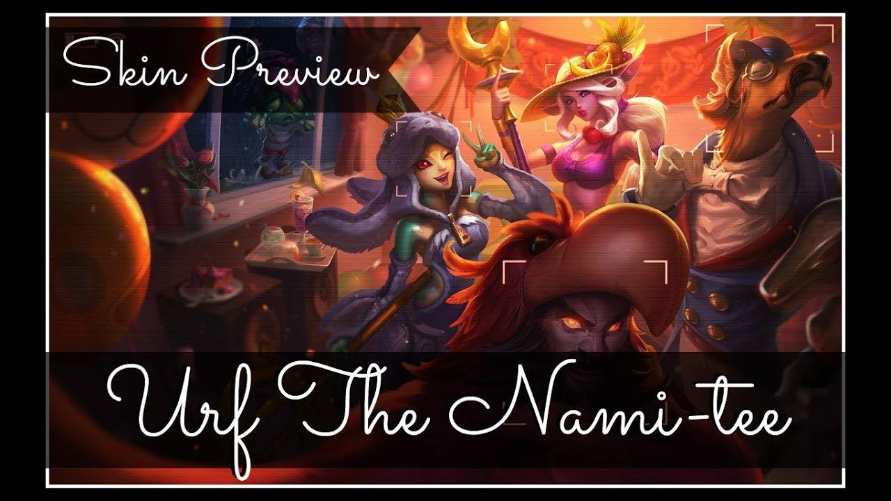 Urf the Nami-Tee - League of Legends Skin Preview