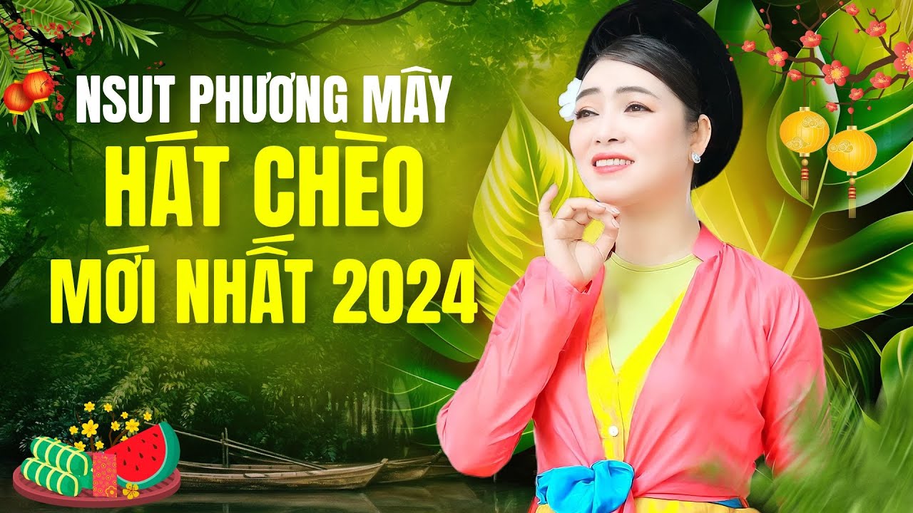 MÙNG 1 TẾT NGHE PHƯƠNG MÂY HÁT CHÈO - NGỌT NGÀO CẢ NĂM - những bài chèo xuân hay nhất của Phương Mây