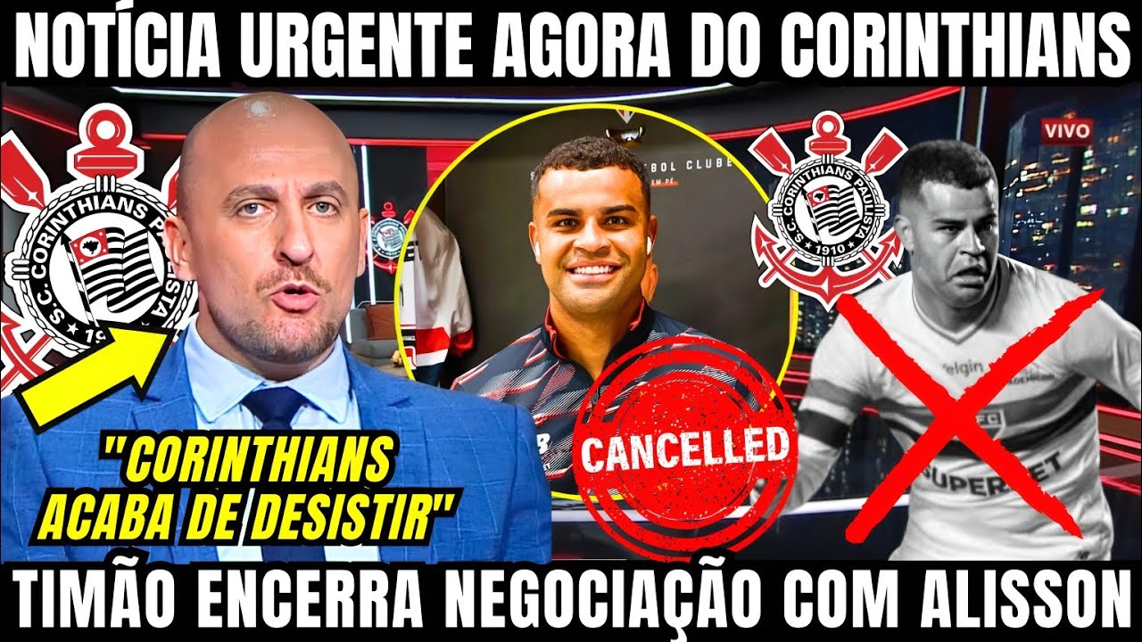 ACABOU A NOVELA! CORINTHIANS ENCERRA NEGOCIAÇÃO COM SÃO PAULO E DESISTE DE ALISSON NESSA TERÇA FEIRA