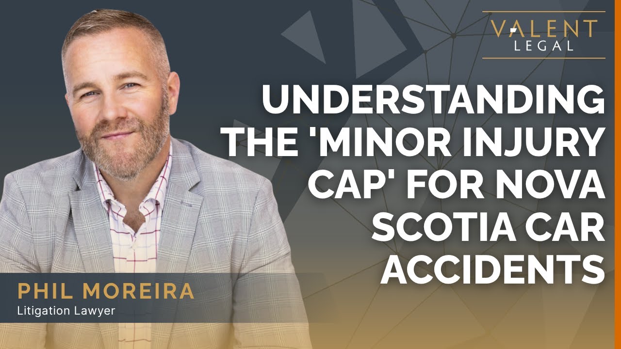 Understanding the 'Minor Injury Cap' for Nova Scotia Car Accidents | Valent Legal