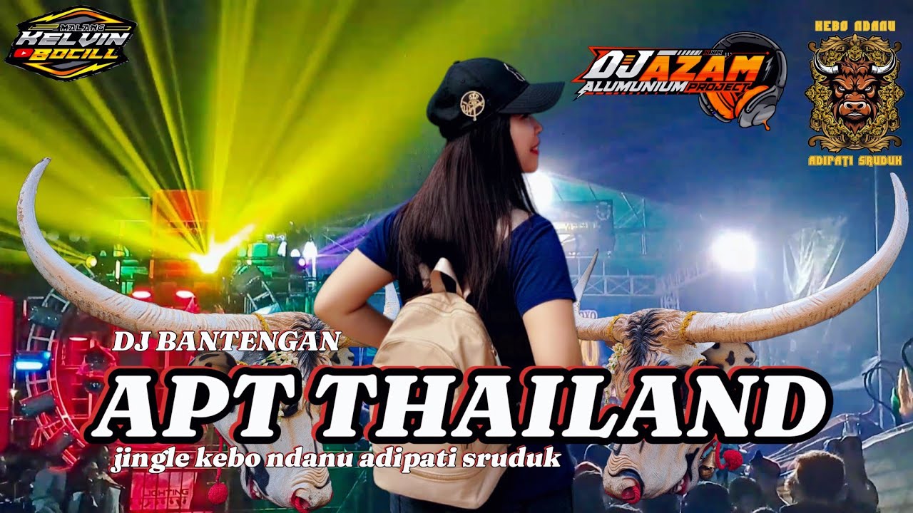 DJ BANTENGAN - APT THAILAND - VIRAL TIKTOK jinggle KEBO NDANU by remix @azzamalumuniumproject2030
