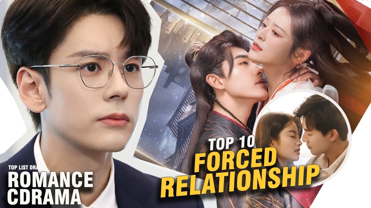 Top 10 New FORCED Relationship Romance Chines
