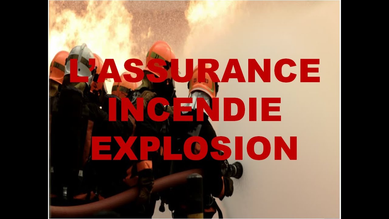 L'ASSURANCE INCENDIE & EXPLOSION.