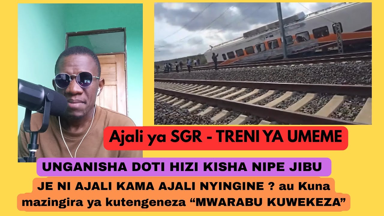Ajali ya TRENI ya SGR : Unganisha Picha hii utapata jibu .