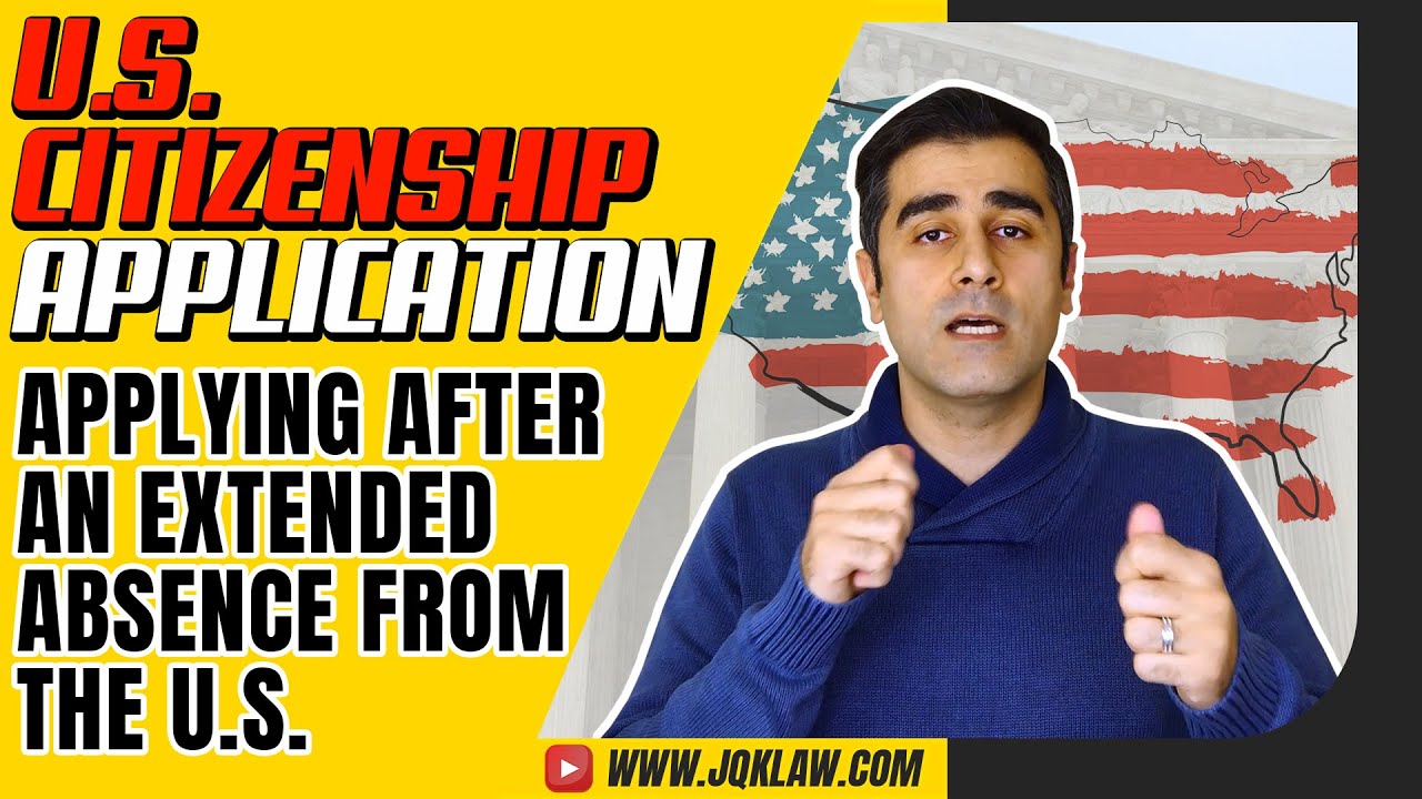 Naturalization Application - Applying After an Extended Absence from the US