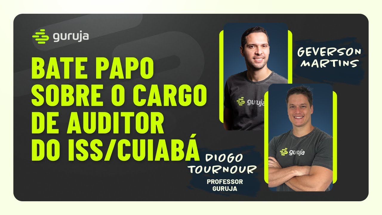 Bate-papo sobre o cargo de Auditor do ISS/Cuiabá!