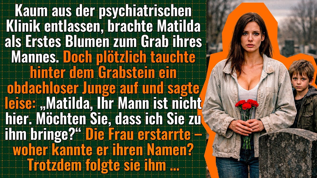 Der obdachlose Junge auf dem Friedhof sagte: „Matilda, Ihr Mann ist nicht hier. Kommen Sie mit.“