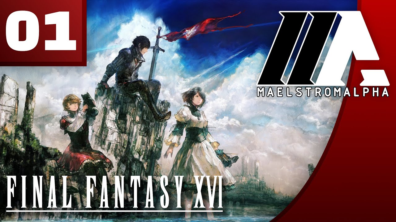 &laquo;MaelstromALPHA&raquo; Final Fantasy XVI (Part 1)