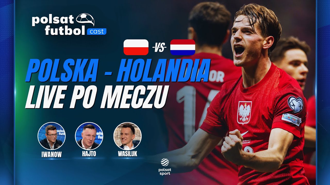 POLSKA ZREMISOWAŁA Z HOLANDIĄ NA PGE NARODOWYM! | POLSAT FUTBOL CAST #94