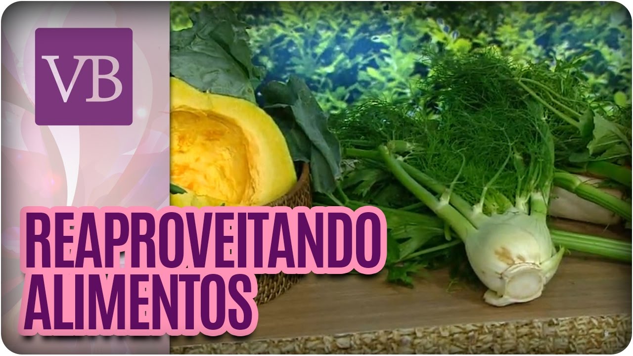 Como reaproveitar restos de Alimentos - Você Bonita (07/03/17)