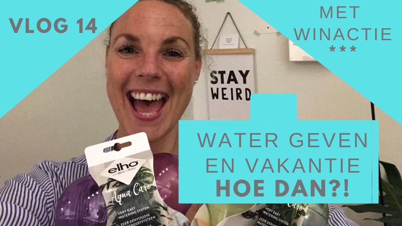Vlog 14 Planten water geven in de vakantie