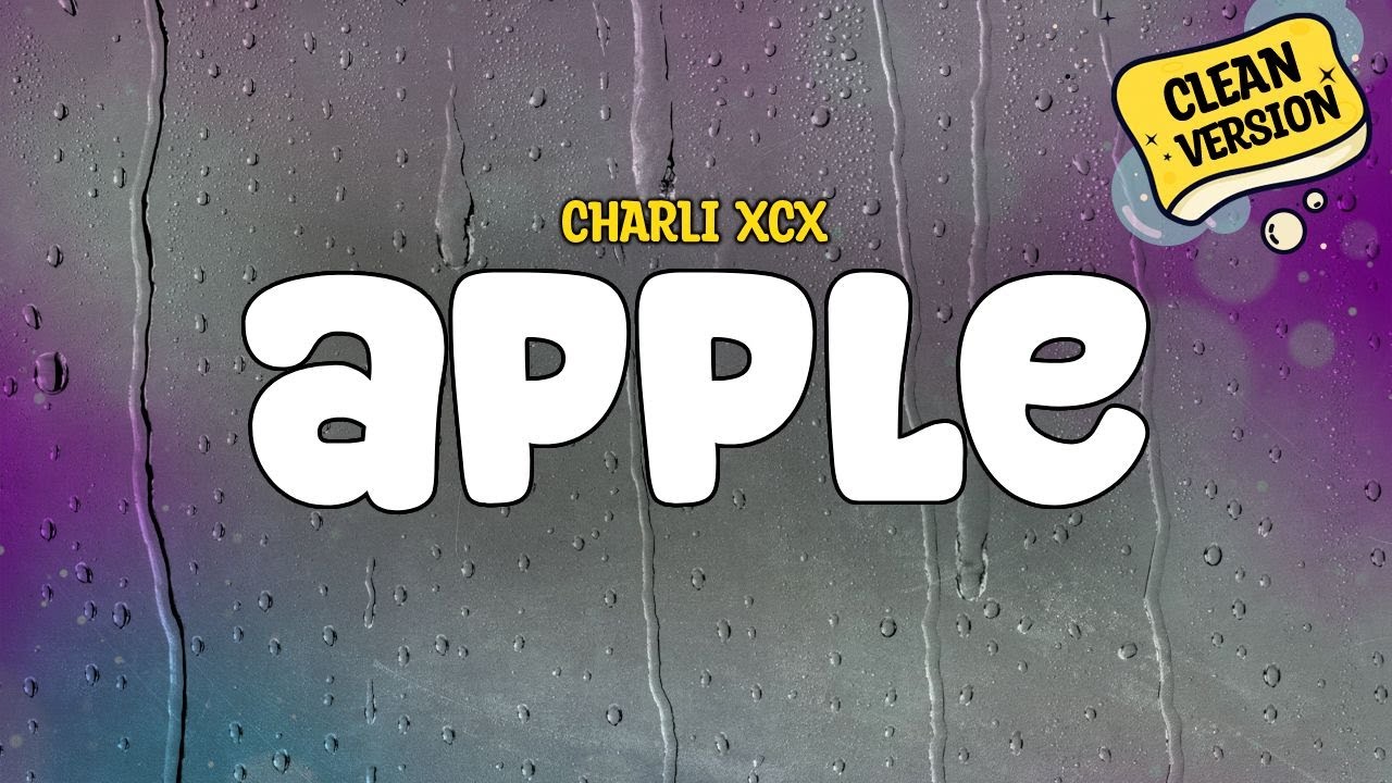 Charli xcx - Apple (Clean) | Lyrics