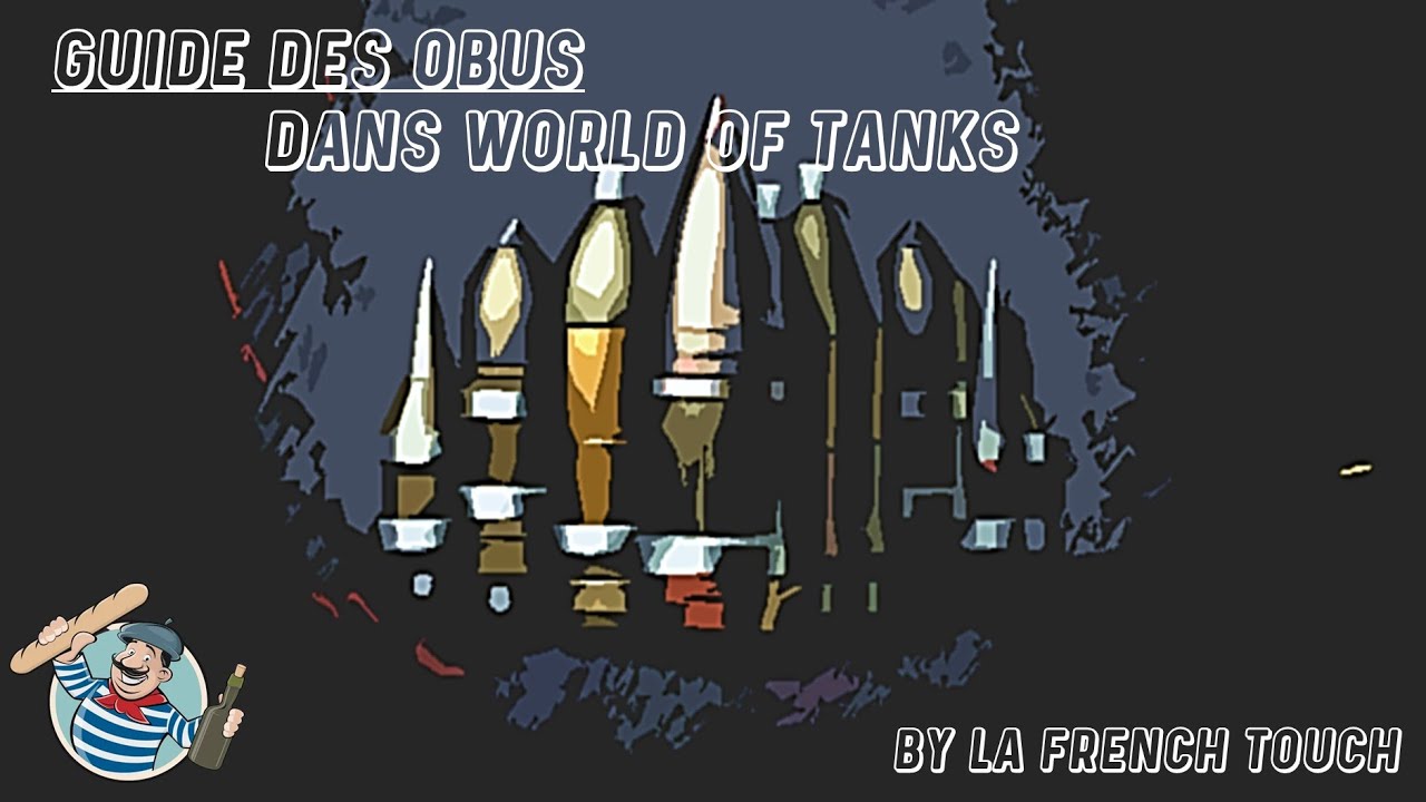 GUIDE COMPLET sur les OBUS - WORLD OF TANKS