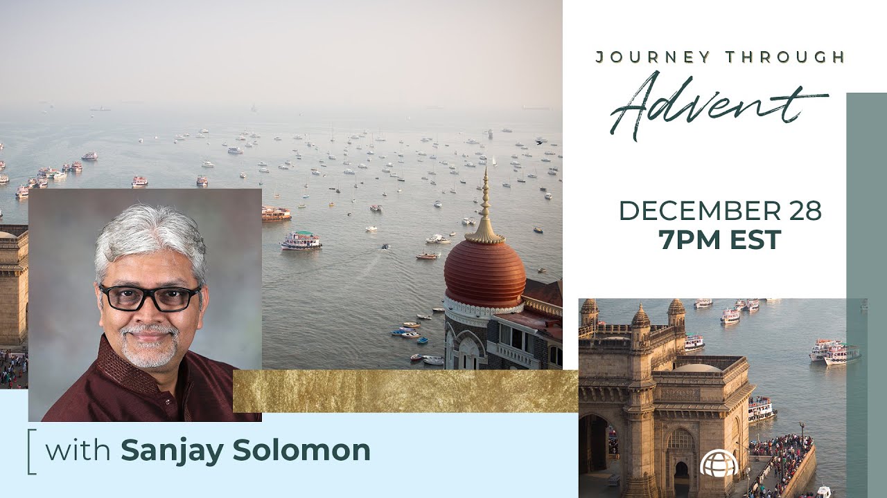 Journey Through Advent | Week Five with Sanjay Solomon