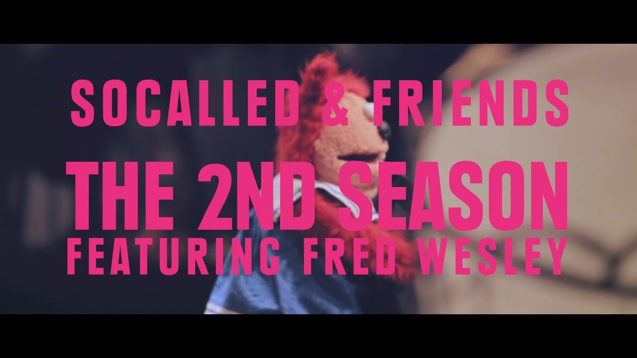 SOCALLED & FRIENDS - The 2nd Season feat. FRED WESLEY