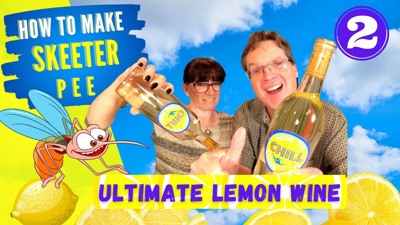 How to Make Skeeter Pee Wine - Lemon Wine - The Only Wine Recipe You Will Ever Need Part II