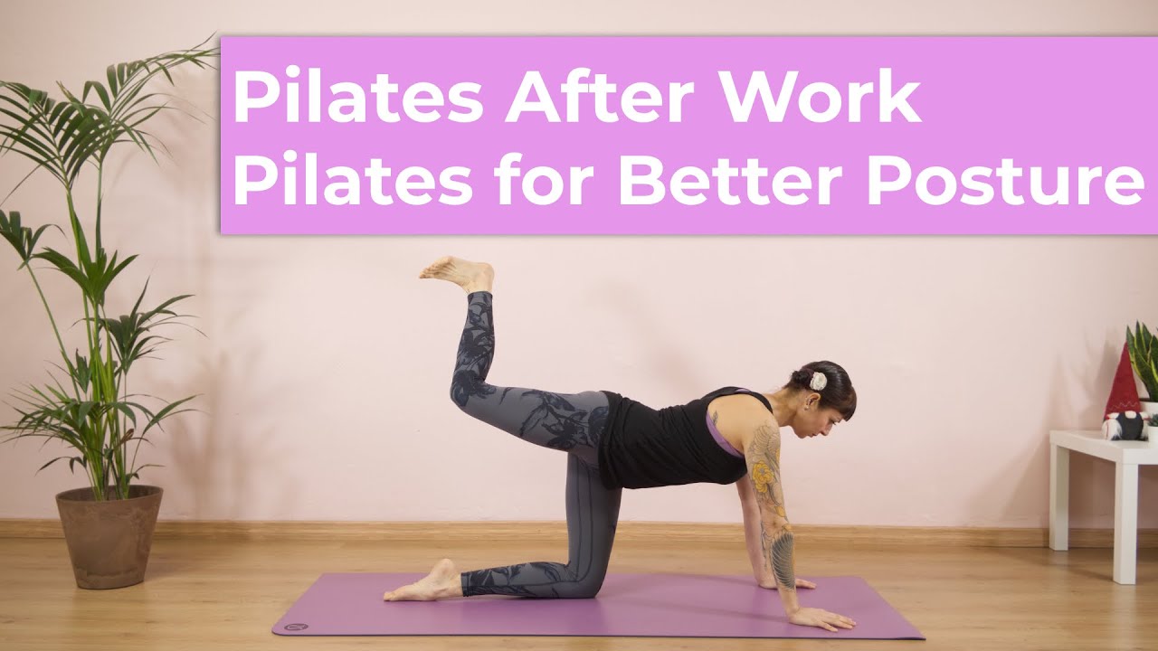 Pilates After Work - Pilates for Better Posture | Pilates at Home