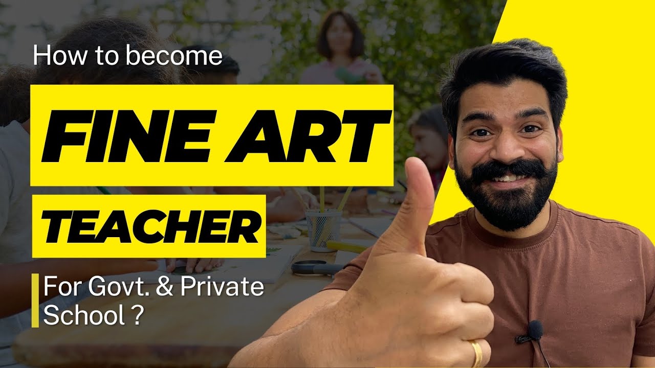 How to become fine art teacher for government & private school