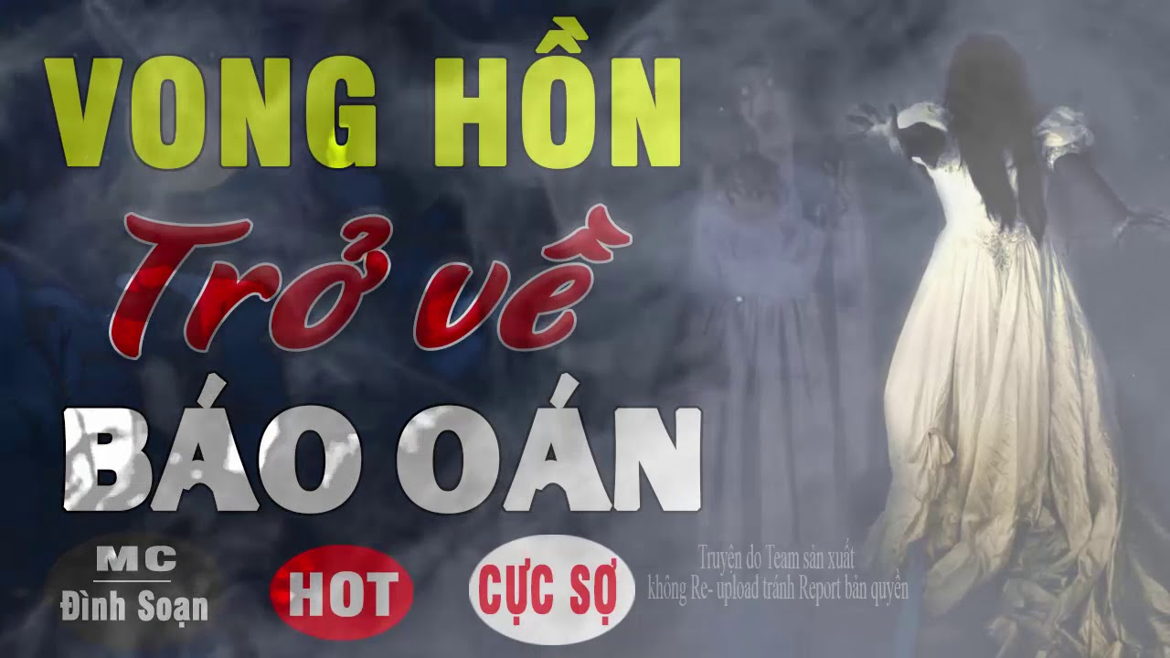 Vong Hồn Trở Về Báo Oán - Truyện Ma Có Thật Run Sợ Khi Nghe