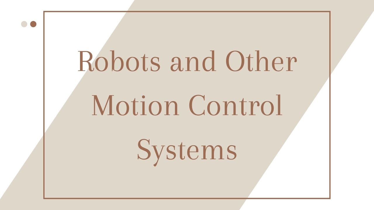 A Video Presentation of Robots and Other Motion Control Systems