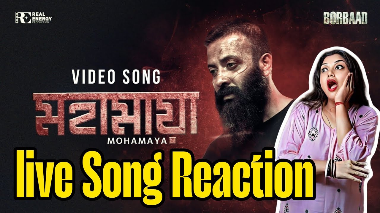 MOHAMAYA - মহামায়া Live Song Reaction |BORBAAD | SHAKIB KHAN | IDHIKA NOBLE MANSHOMESHWAR KHAIRUL
