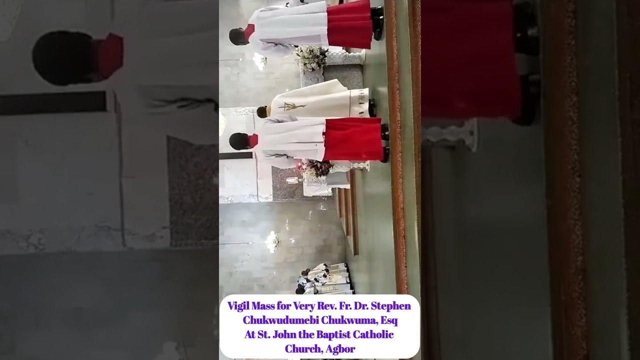 The Vigil Mass for Very Rev. Fr. Dr. Stephen Chukwudumebi Chukwuma at St John the Baptist, Agbor
