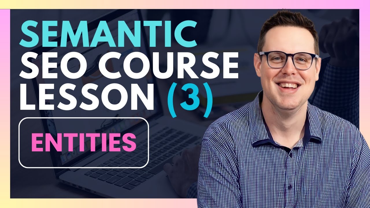 🚀 Semantic SEO Course L3: Mastering Entities for #1 Rankings! 🤖🔥