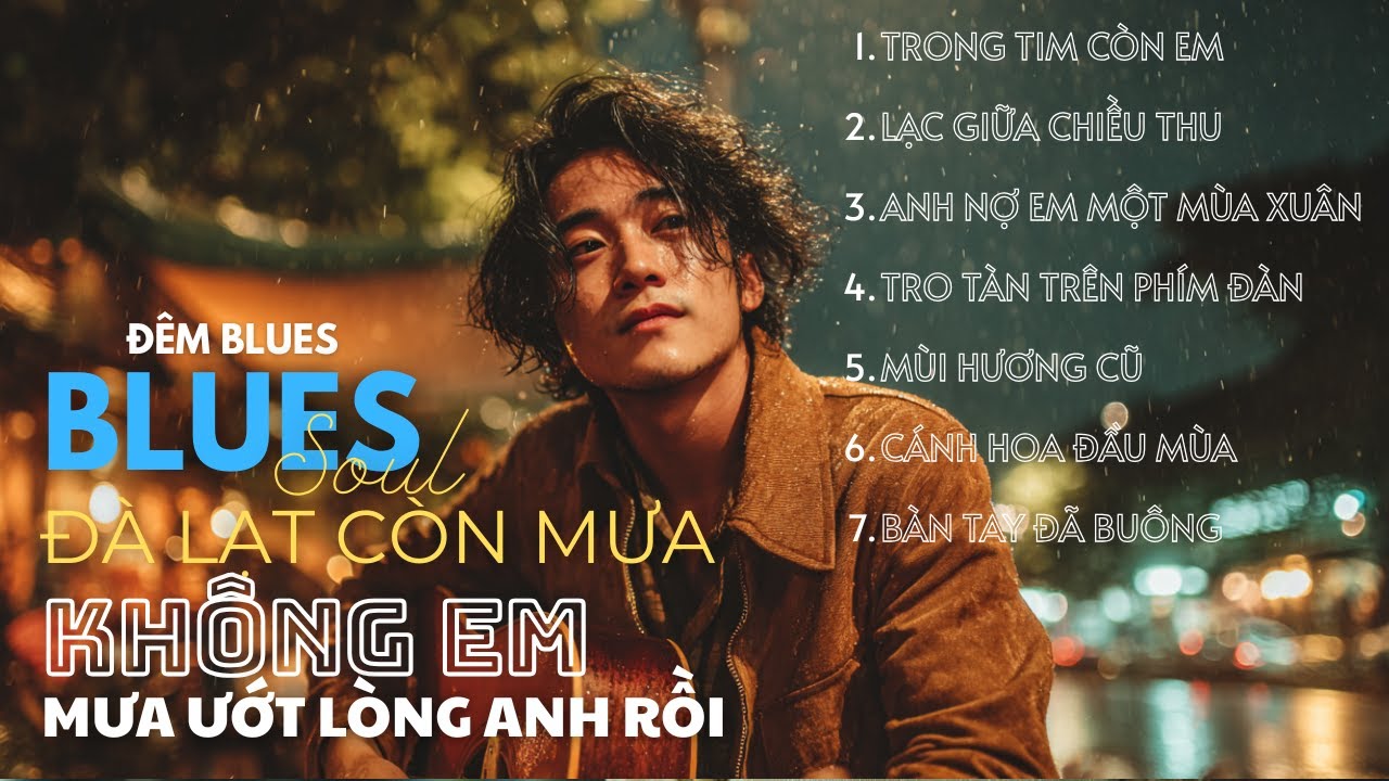 Tổng Hợp Nhạc Tâm Trạng Blues Mới - Nhạc Hot Tiktok - Tro Tàn Trên Phím Đàn - Đêm Blues