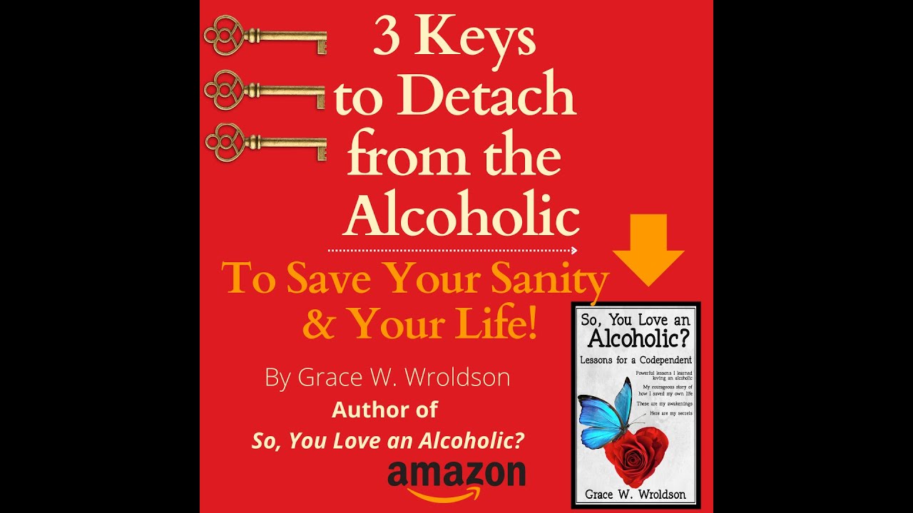 3 Keys to Detach from an Alcoholic (PART 1) #codependency #detachment #detach