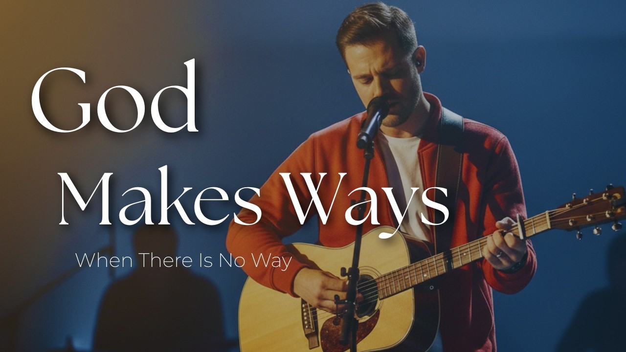 God Makes Ways | Powerful Worship Song for Faith, Hope & Breakthrough