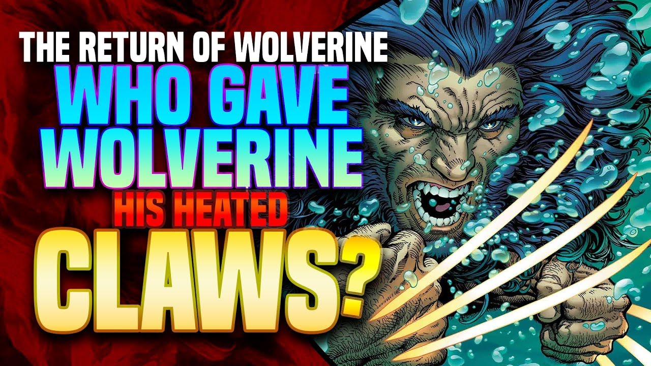 The Return Of Wolverine: Who Gave Wolverine Heated Claws? Persephone Is Threnody ( Theory )