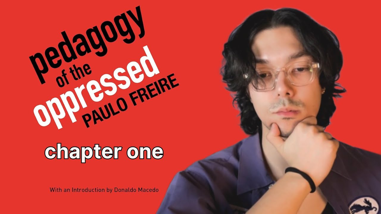 Paulo Freire - Pedagogy of the Oppressed (live reading) | Chapter 1