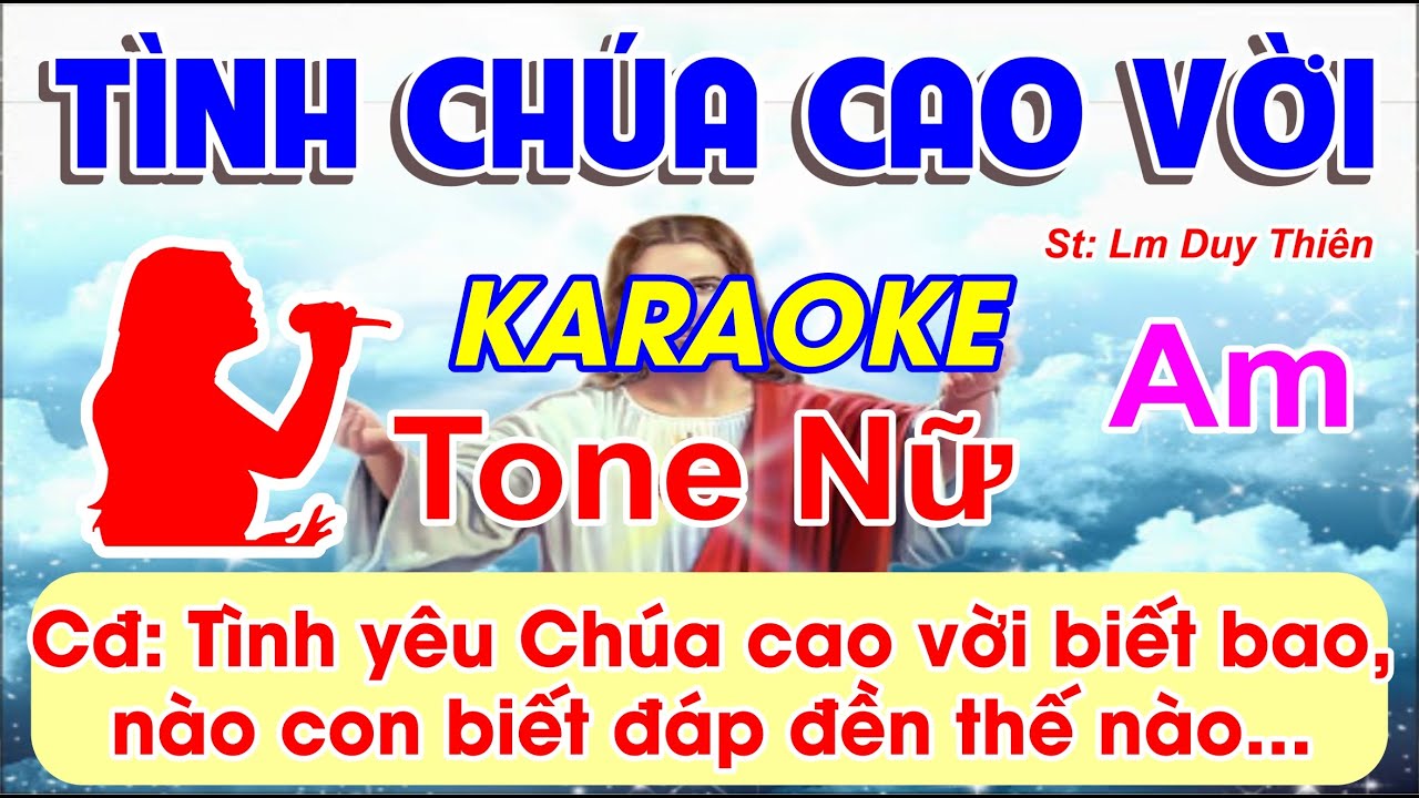Tình Chúa Cao Vời  Karaoke Tone Nữ - (St: Lm Duy Thiên) - Tình yêu Chúa cao vời biết bao...