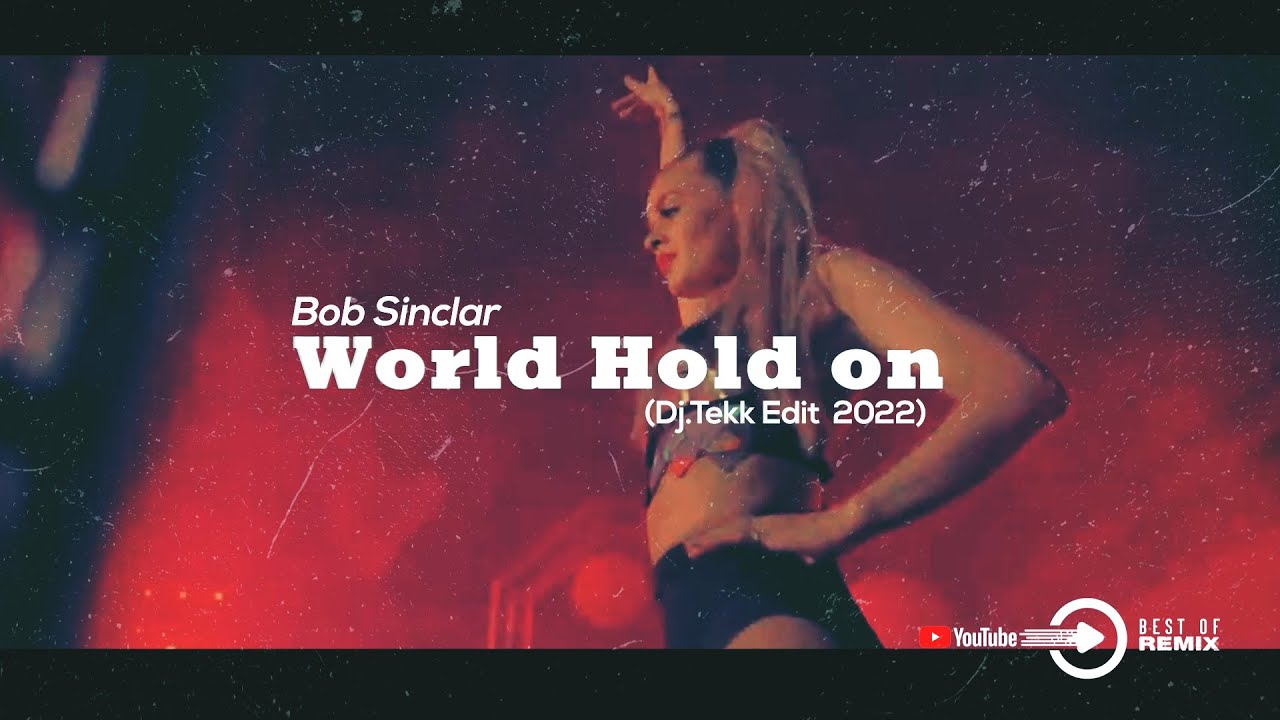 Bob Sinclar - World Hold On (Dj.Tekk Edit ) 2k22