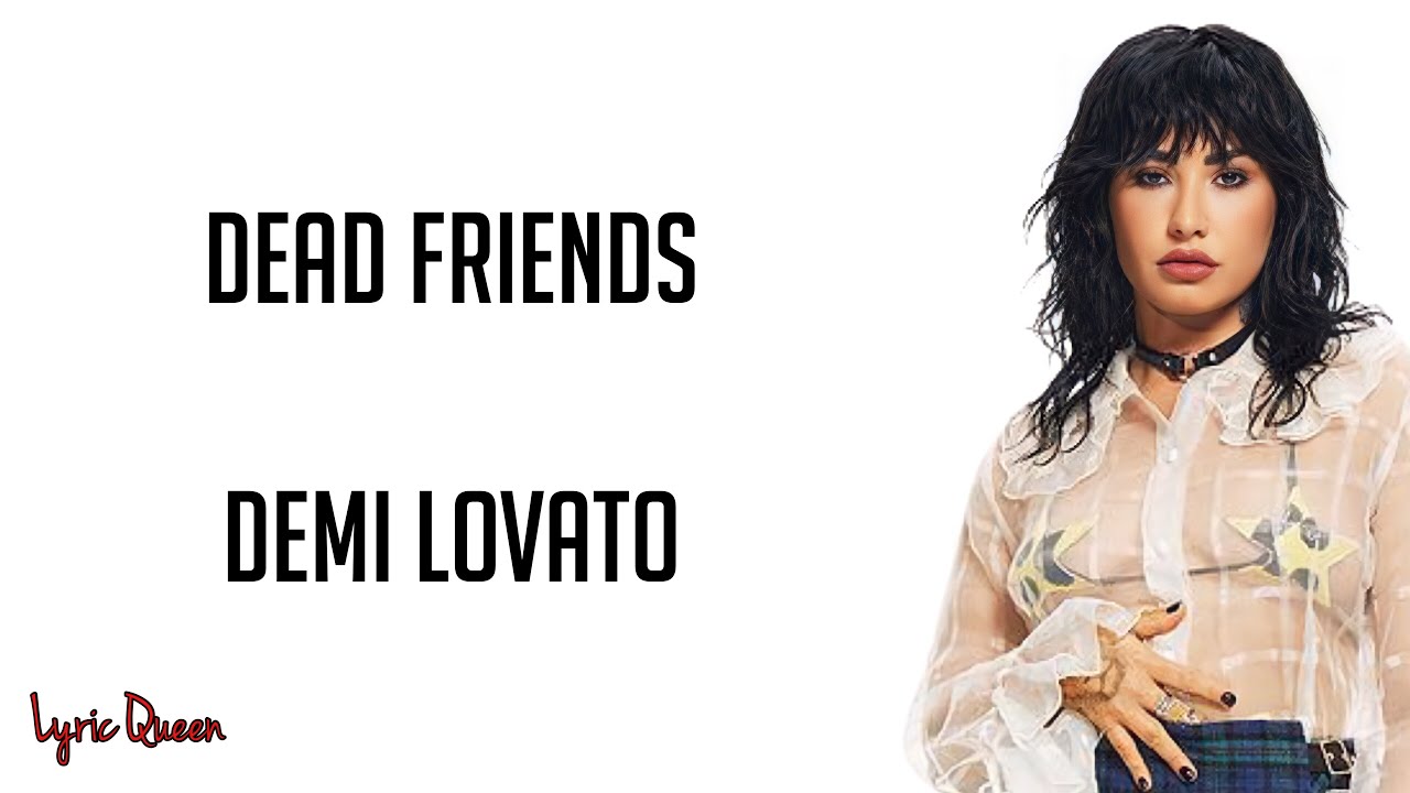 Demi Lovato - DEAD FRIENDS (Lyrics)