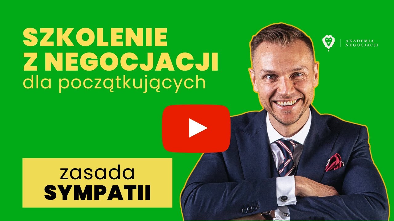 🟢 Zasada Sympatii. Szkolenie z Negocjacji dla Początkujących