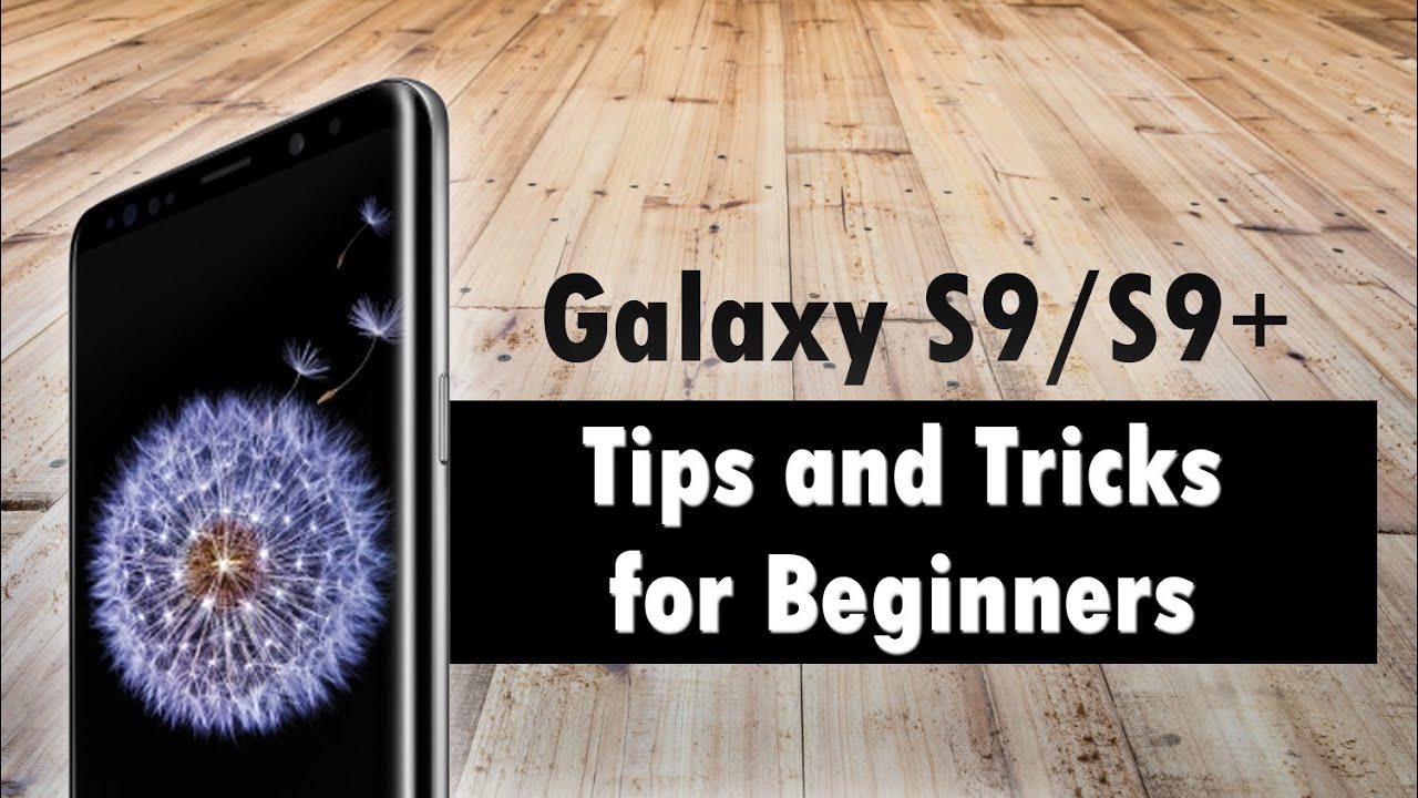 Советы и рекомендации по Galaxy S9 для начинающих
