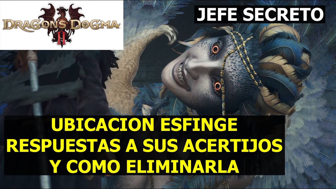 Dragon's dogma 2 Ubicación esfinge, respuestas de sus acertijos y como eliminarla (jefe secreto)