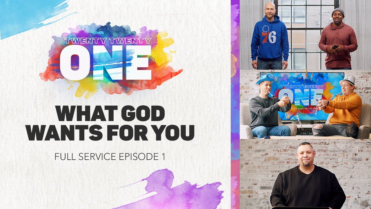 What God Wants For You | Twenty Twenty ONE - Episode 1 | Epic Church