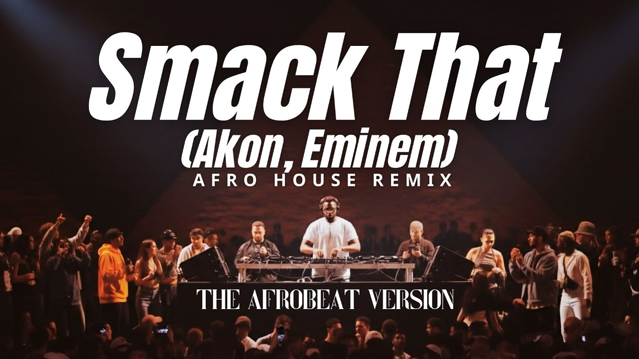 Akon, Eminem - Smack That (Afro House Remix) | The Afrobeat Version