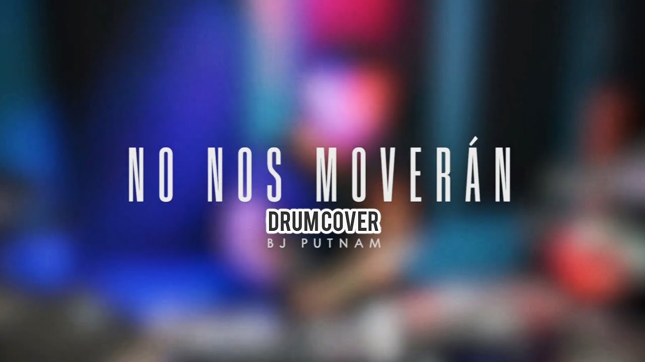 NO NOS MOVERAN - BJ PUTNAM DRUM COVER