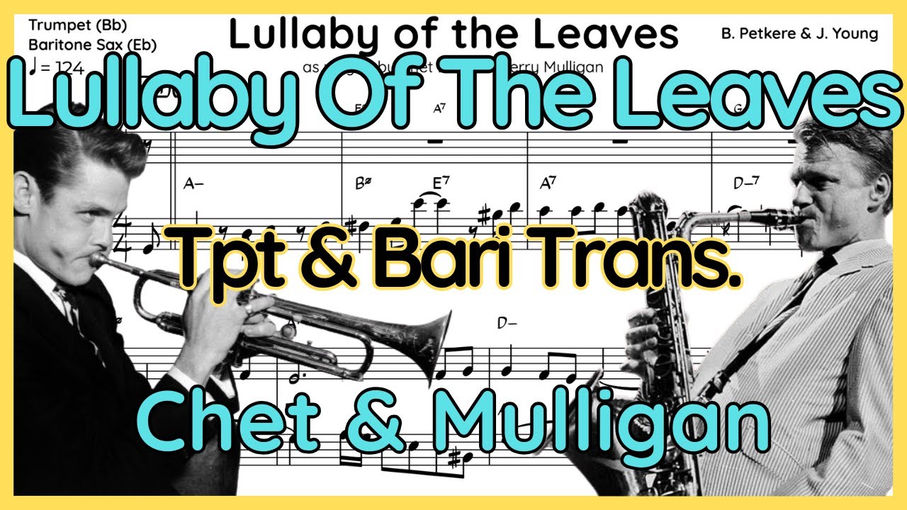 Lullaby Of The Leaves (Chet Baker & Gerry Mulligan) Trumpet & Baritone Sax Transcription