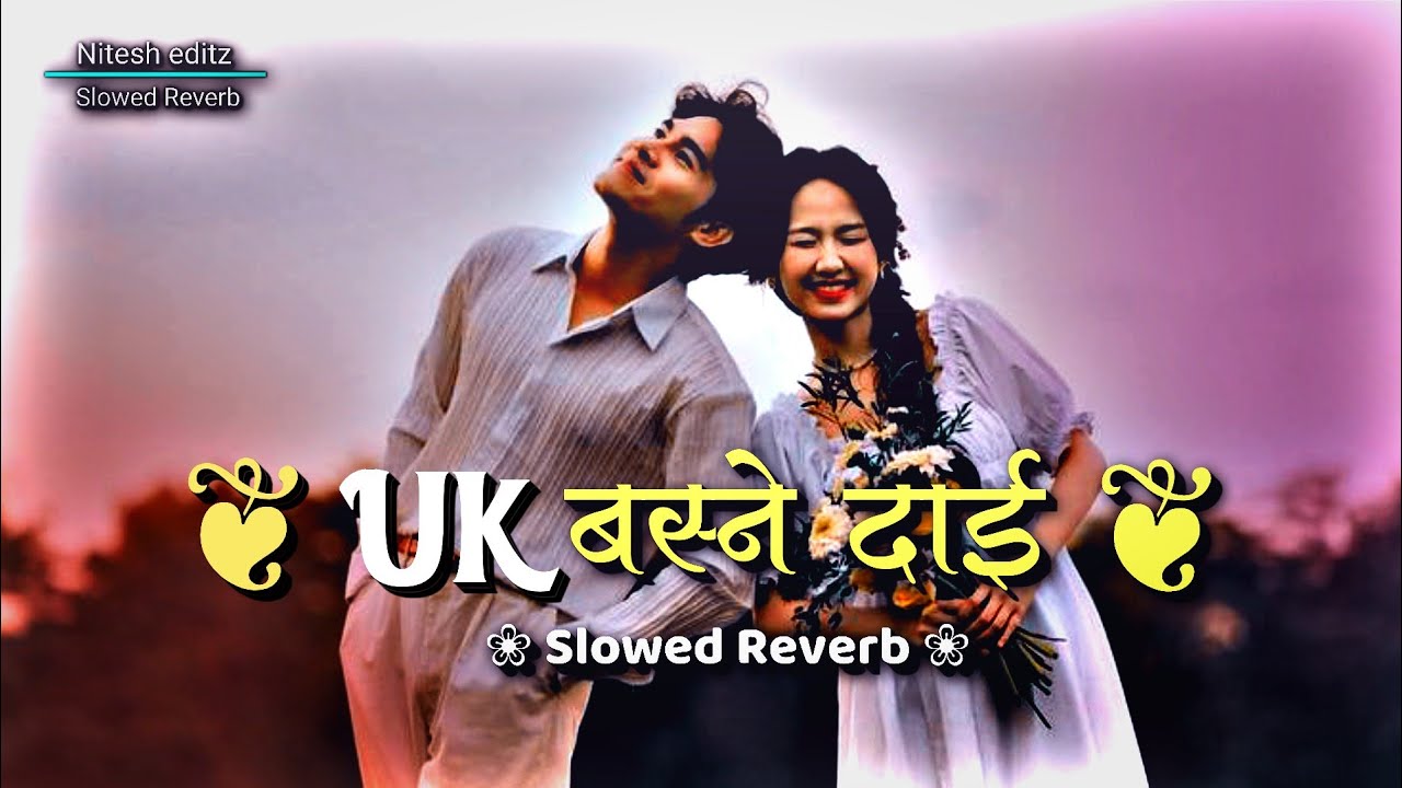 UK Basne Dai ❤️🌿 Perfectly (Slowed+Reverb) New Romantic Nepali Songs 💗🥰 Viral Hit Songs | 
