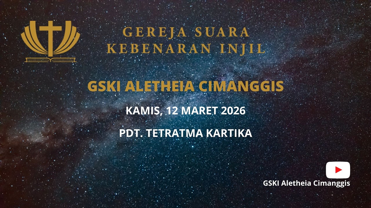 GSKI Aletheia Cimanggis | Pdt. Tetratma Kartika | Kamis, 12 Maret 2026
