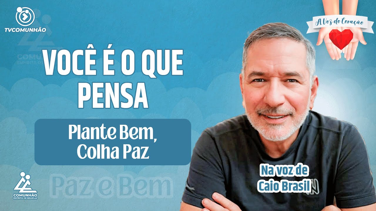 VOC&Ecirc; &Eacute; O QUE PENSA, PLANTE BEM, COLHA A PAZ - Caio Brasil [A Voz do Cora&ccedil;&atilde;o]