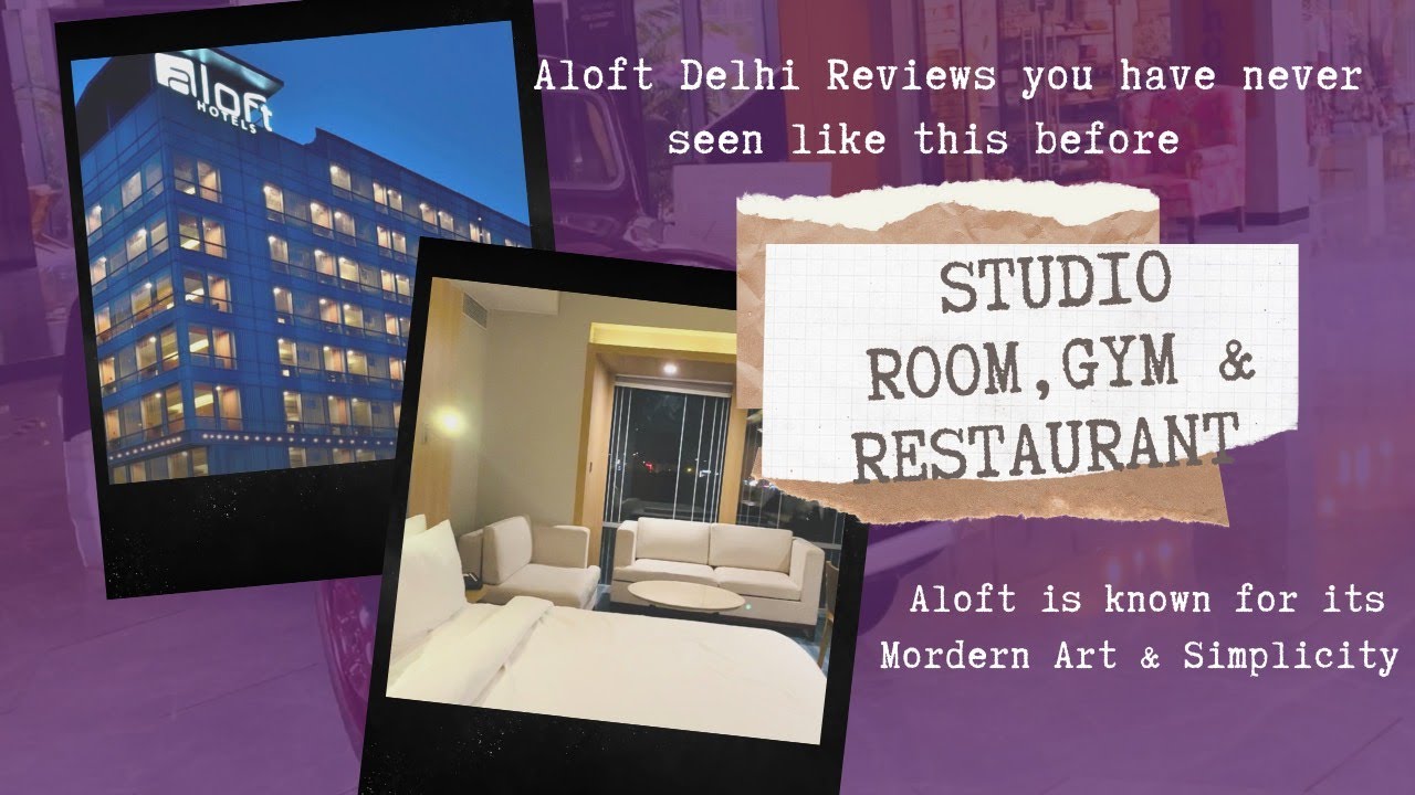 Aloft New Delhi Aerocity Studio King Room Near T3 IGI Airport | 5 star Hotel Delhi