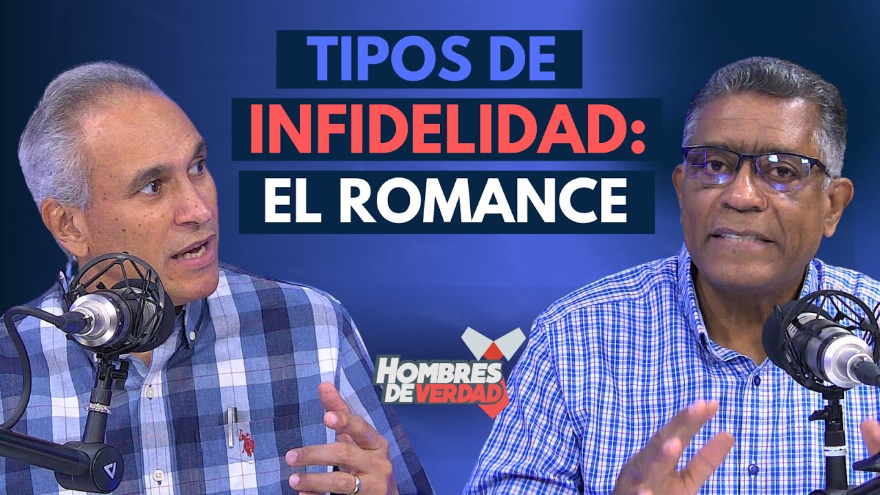TIPOS DE INFIDELIDAD 2/5 - EL ROMANCE | HOMBRES DE VERDAD