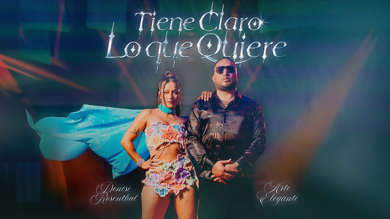 Arte Elegante & Denise Rosenthal  -  Tiene Claro Lo Que Quiere -  El vers&aacute;til (Video Oficial)