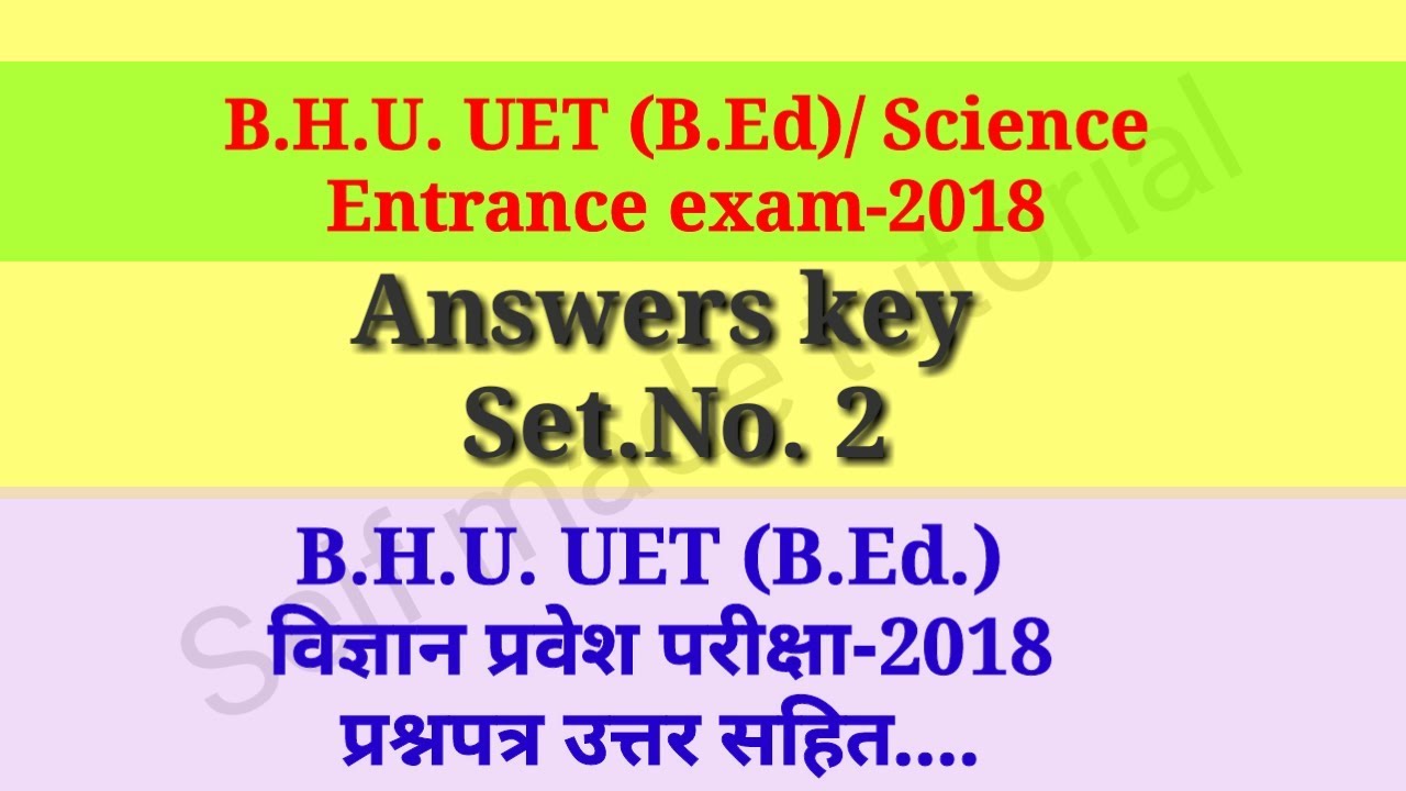 Answer key of B.H.U. UET (B.Ed) Science Entrance Exam 2018.