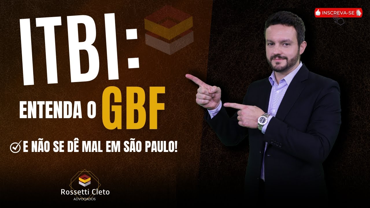ITBI: ENTENDA O GBF PARA N&Atilde;O SE DAR MAL EM S&Atilde;O PAULO